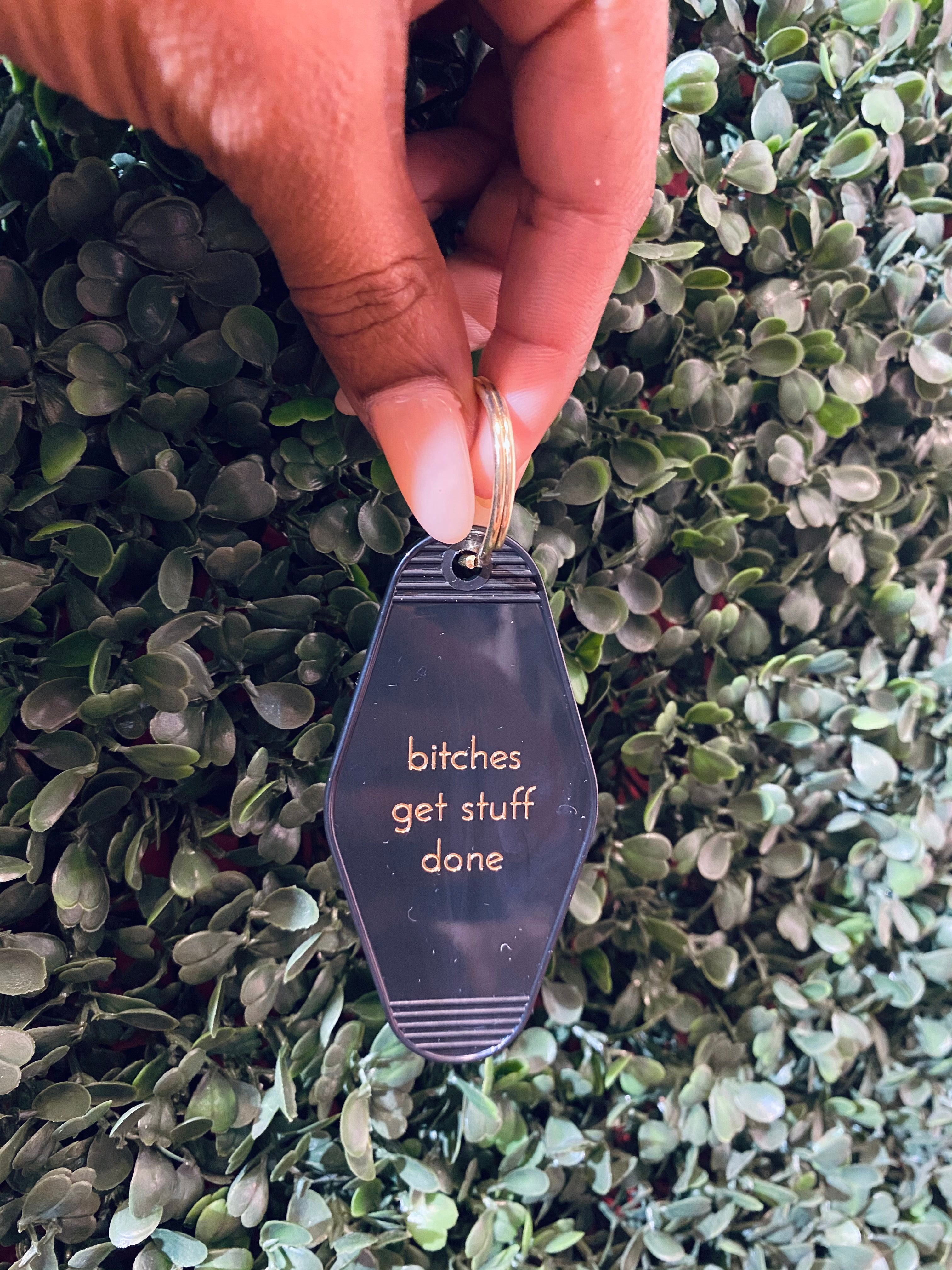 Bitches Get Stuff Done Motel Keychain