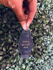 Bitches Get Stuff Done Motel Keychain